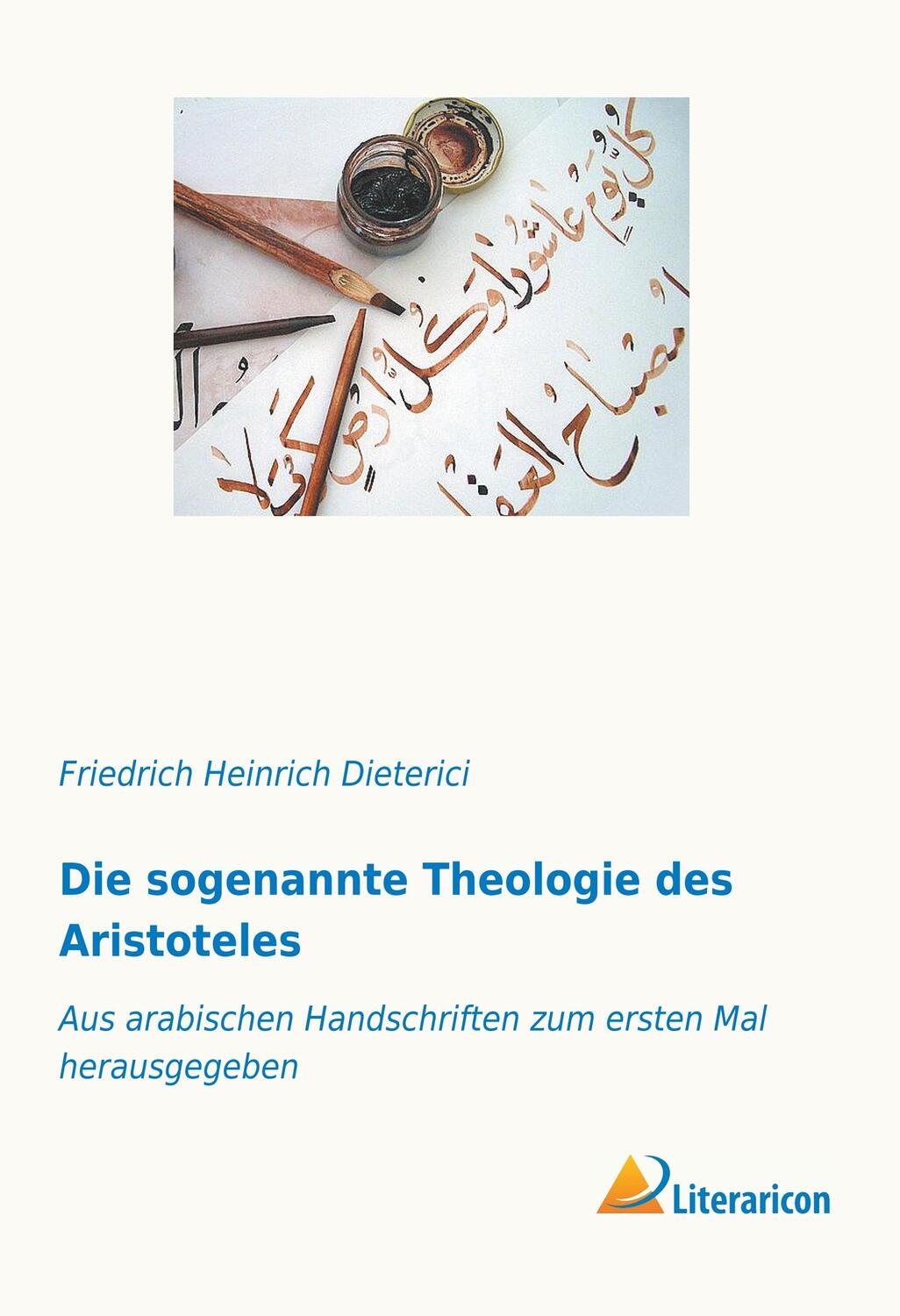 Cover: 9783959137089 | Die sogenannte Theologie des Aristoteles | Dieterici | Taschenbuch