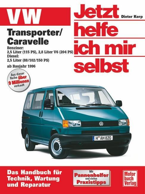 VW Transporter T4/ Caravelle ab Baujahr 1996. Jetzt helfe ich mir selbst - Korp, Dieter