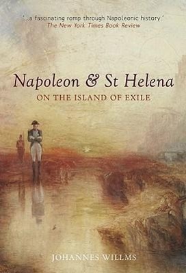 Cover: 9781906598877 | Napoleon &amp; St Helena: On the Island of Exile | Johannes Willms | Buch