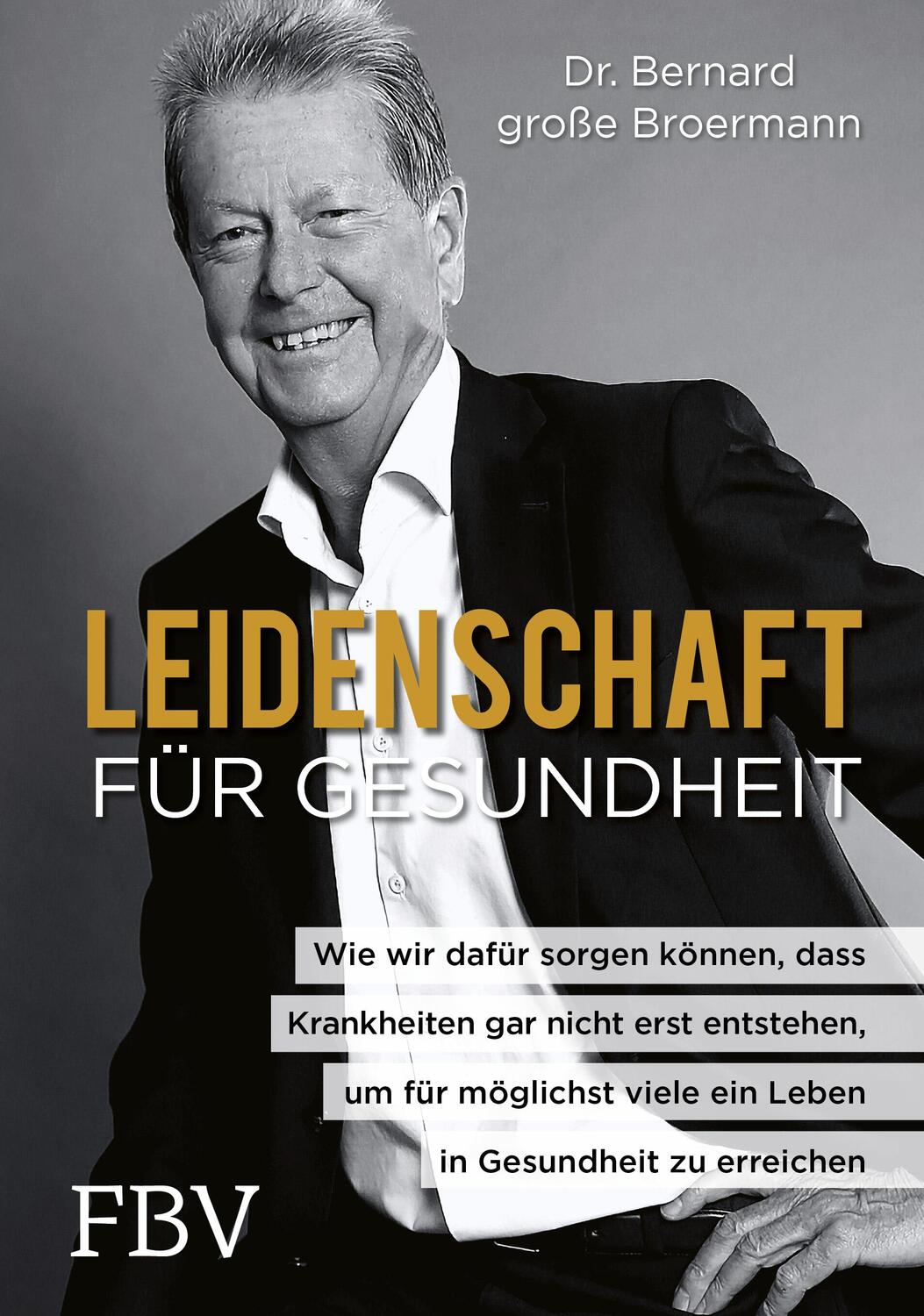 Cover: 9783959724517 | Leidenschaft für Gesundheit | Bernard große Broermann | Buch | Deutsch
