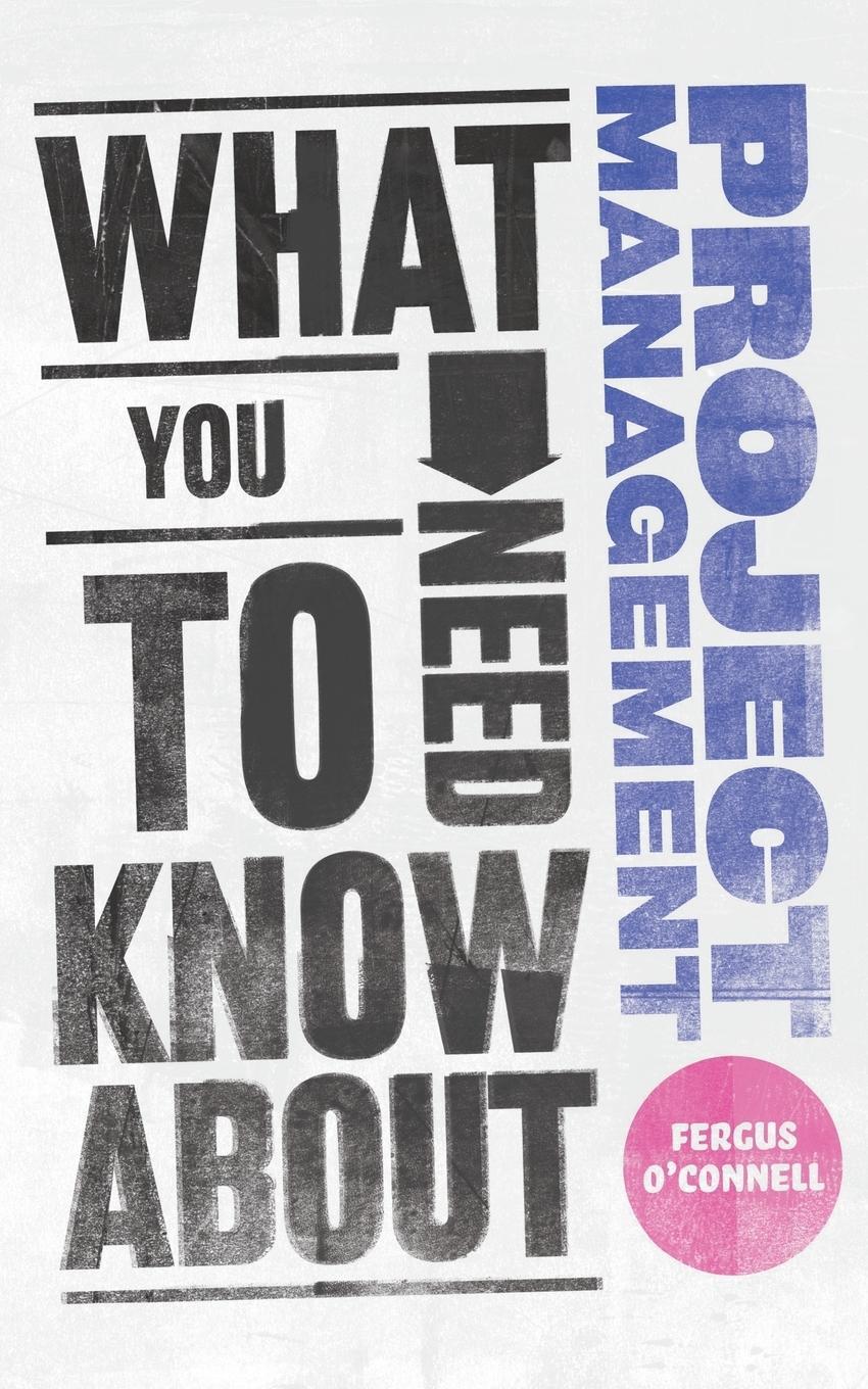 Cover: 9780857081315 | What You Need to Know about Project Management | Fergus O'Connell