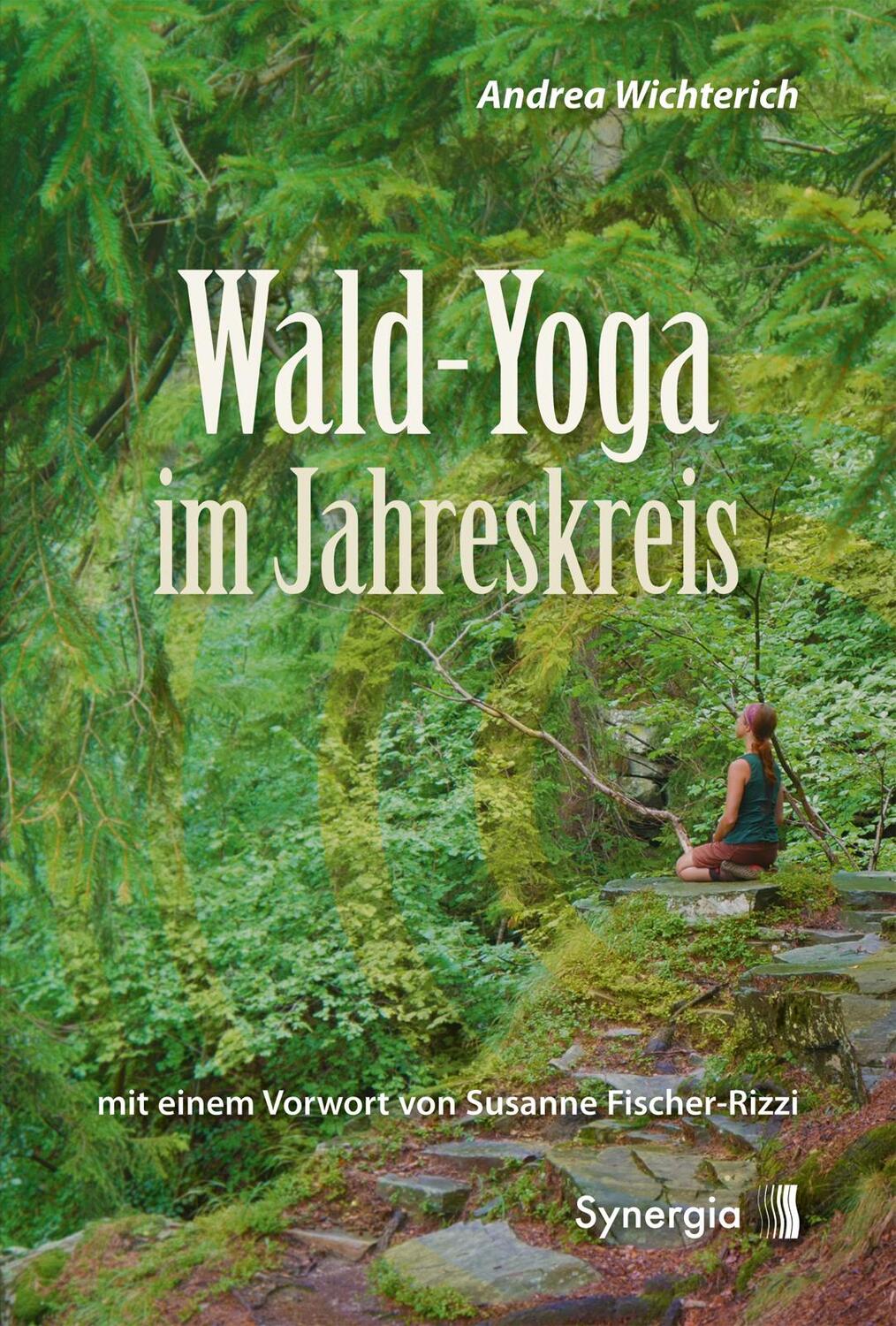 Cover: 9783907246474 | Wald-Yoga im Jahreskreis | Andrea Wichterich | Taschenbuch | Deutsch