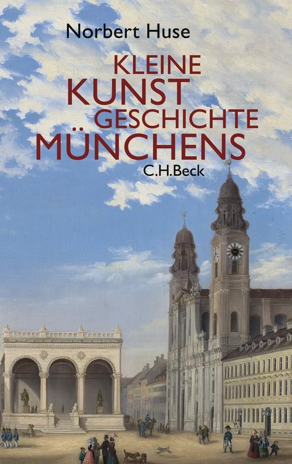 Cover: 9783406593635 | Kleine Kunstgeschichte Münchens | Norbert Huse | Taschenbuch | Deutsch