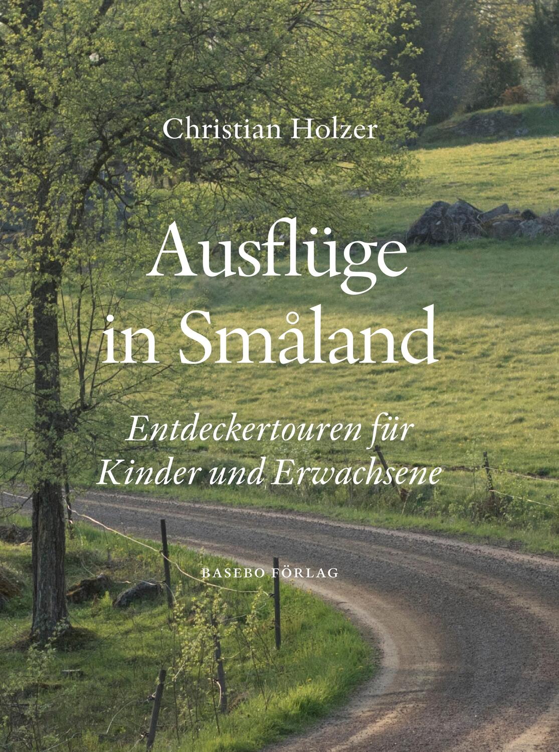 Cover: 9789198527902 | Ausflüge in Småland | Entdeckertouren für Kinder und Erwachsene | Buch