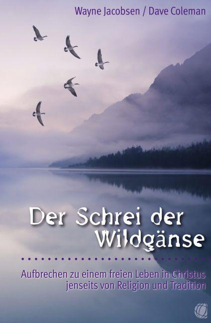 Cover: 9783936322279 | Der Schrei der Wildgänse | Wayne Jacobsen (u. a.) | Taschenbuch | 2012