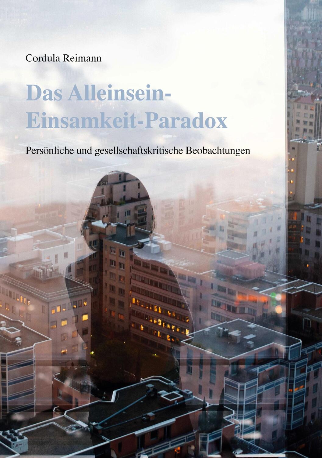 Cover: 9783751994514 | Das Alleinsein-Einsamkeit-Paradox | Cordula Reimann | Taschenbuch