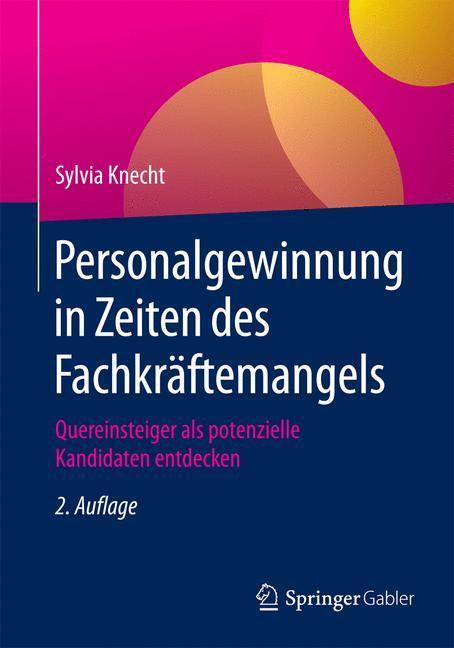 Cover: 9783658131630 | Personalgewinnung in Zeiten des Fachkräftemangels | Sylvia Knecht