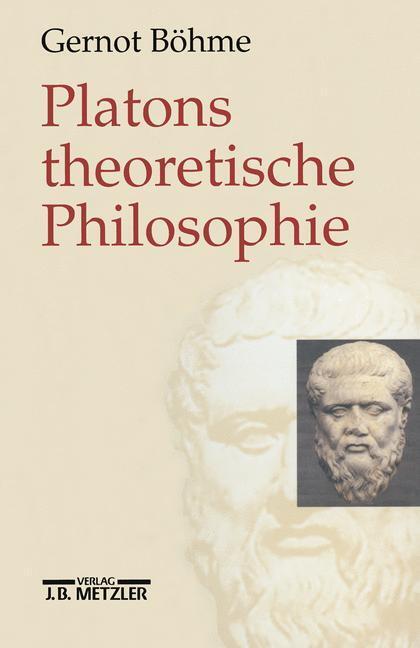 Cover: 9783476017659 | Platons theoretische Philosophie | Gernot Böhme | Buch | viii | 2000