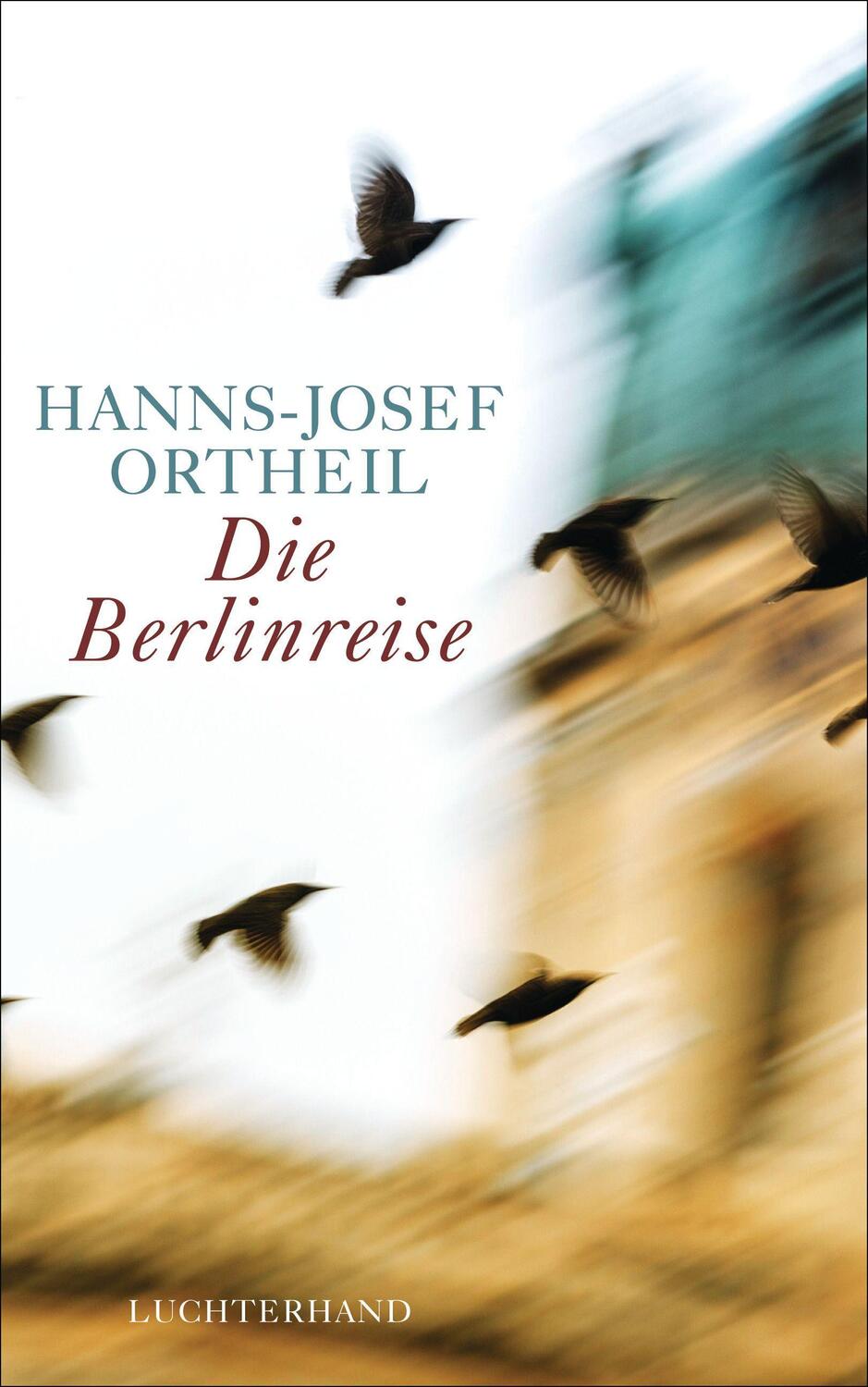 Cover: 9783630874302 | Die Berlinreise | Hanns-Josef Ortheil | Buch | Deutsch | 2014