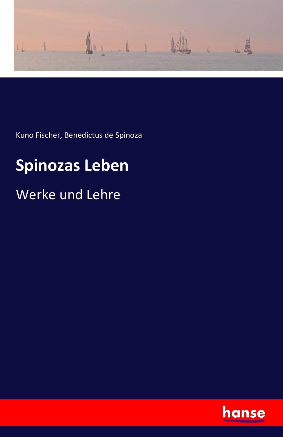 Cover: 9783741153730 | Spinozas Leben | Werke und Lehre | Kuno Fischer (u. a.) | Taschenbuch