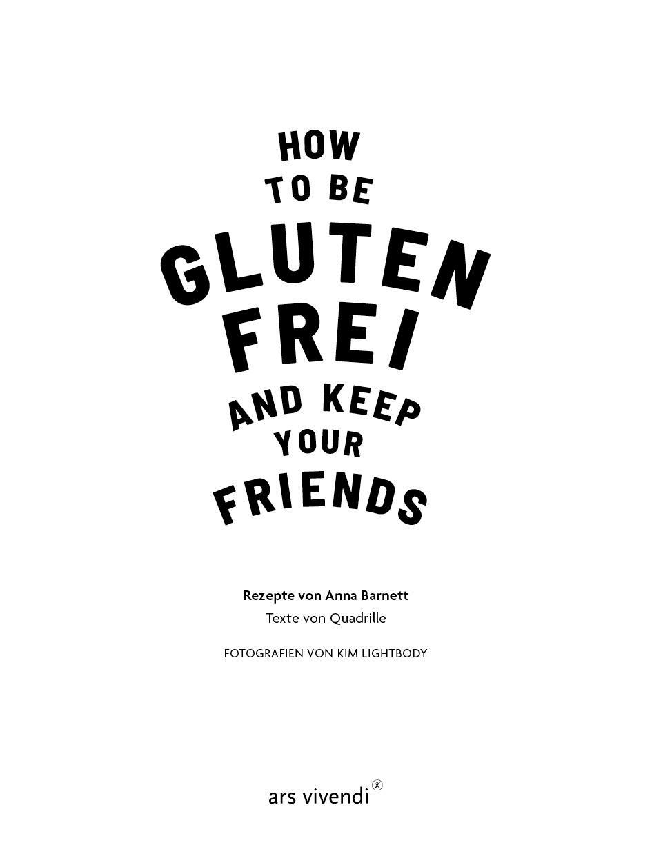 Bild: 9783747200803 | How to be glutenfrei and Keep Your Friends | Rezepte & Tipps | Barnett