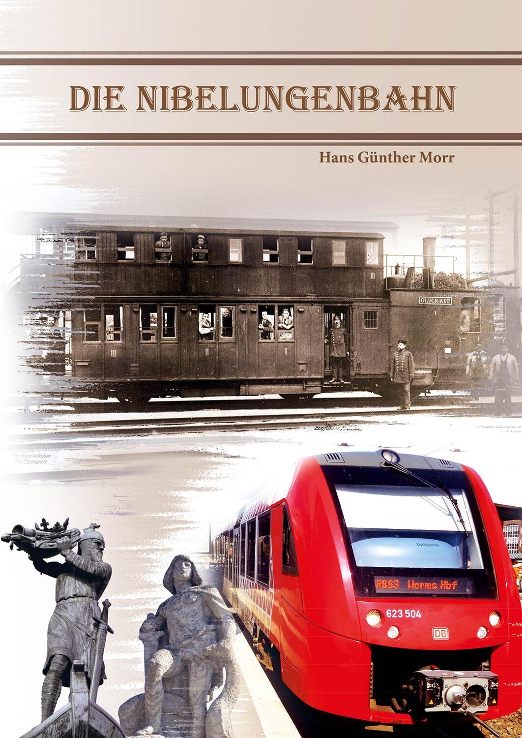 Cover: 9783956319754 | Die Nibelungenbahn | Hans Günther Morr | Taschenbuch | 126 S. | 2023
