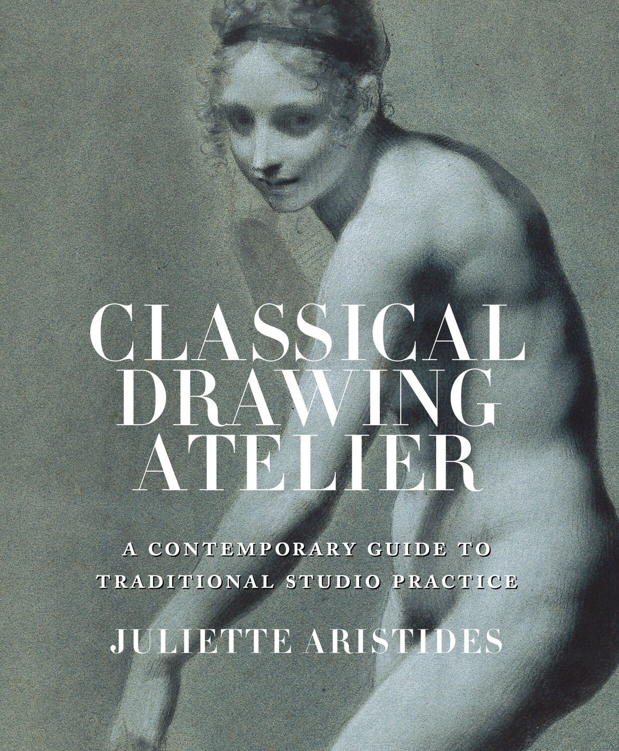 Cover: 9780399578304 | Classical Drawing Atelier (Export Edition) | Juliette Aristides | 2016