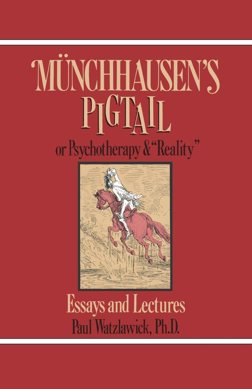 Cover: 9780393333862 | Munchausen's Pigtail | Or Psychotherapy and "Reality" | Watzlawick