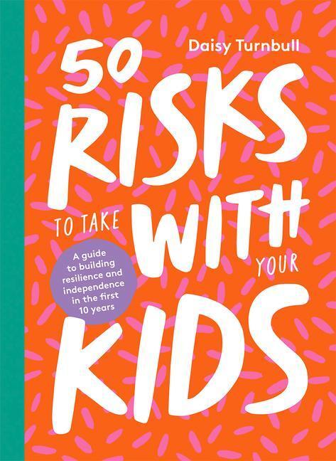 Cover: 9781743796344 | 50 Risks to Take With Your Kids | Daisy Turnbull | Buch | Englisch