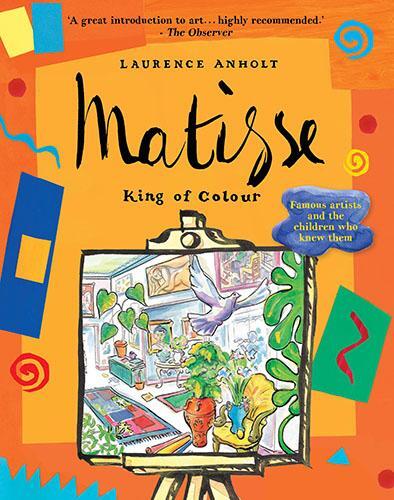 Cover: 9781847800435 | Matisse, King of Colour | Laurence Anholt | Taschenbuch | Englisch