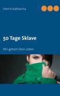 Cover: 9783842352902 | 50 Tage Sklave | Mir gehört Dein Leben | Herrin Katharina | Buch