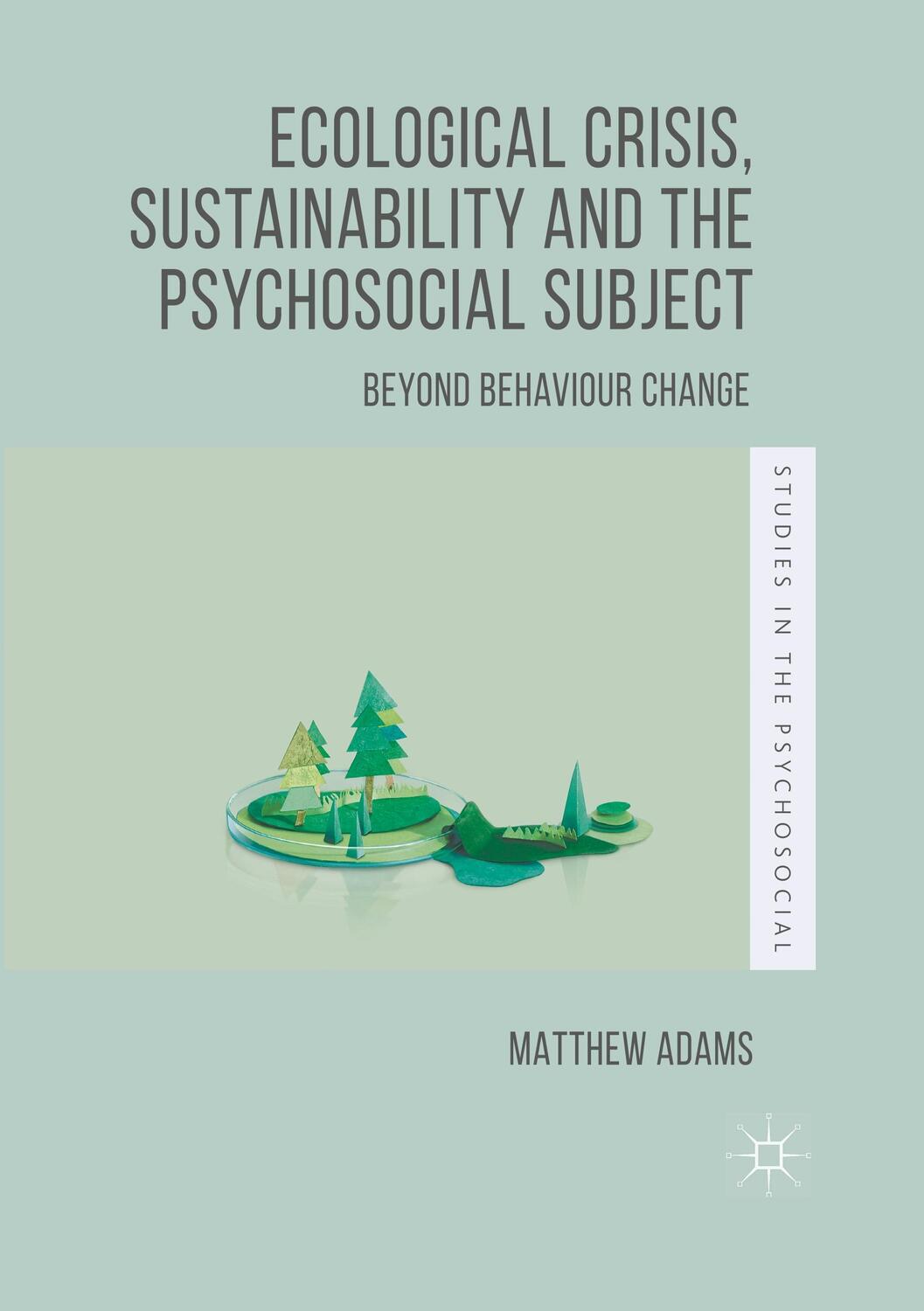 Cover: 9781349674817 | Ecological Crisis, Sustainability and the Psychosocial Subject | Adams