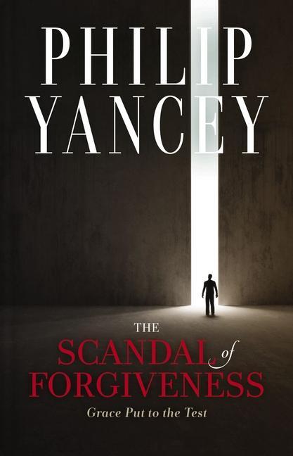 Cover: 9780310120087 | The Scandal of Forgiveness | Grace Put to the Test | Philip Yancey