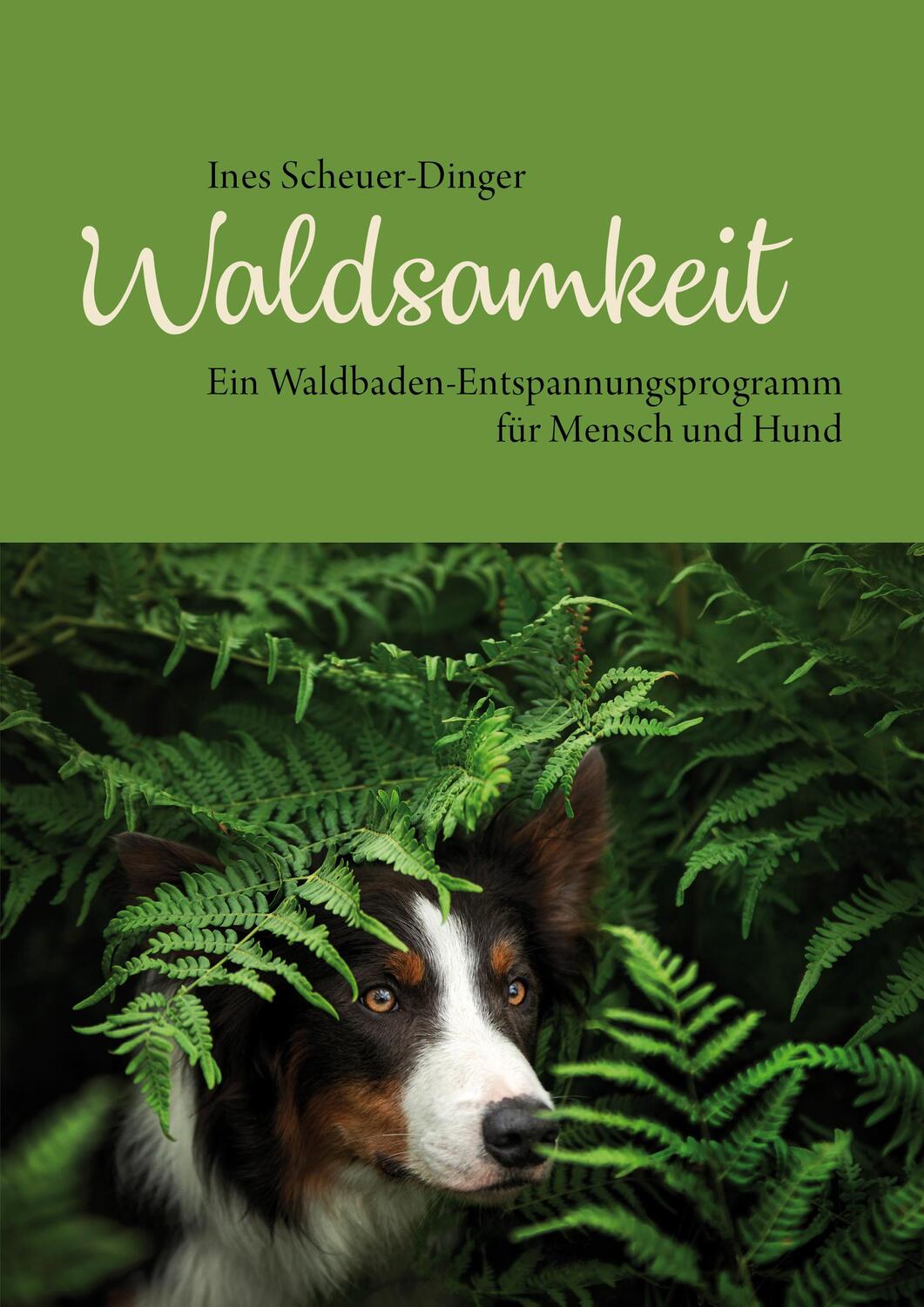Cover: 9783936188813 | Waldsamkeit | Ein Waldbaden-Entspannungsprogramm für Mensch und Hund
