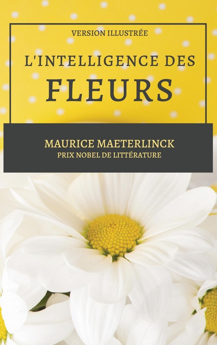 Cover: 9782357288980 | L'Intelligence des Fleurs | Version Illustrée | Maurice Maeterlinck