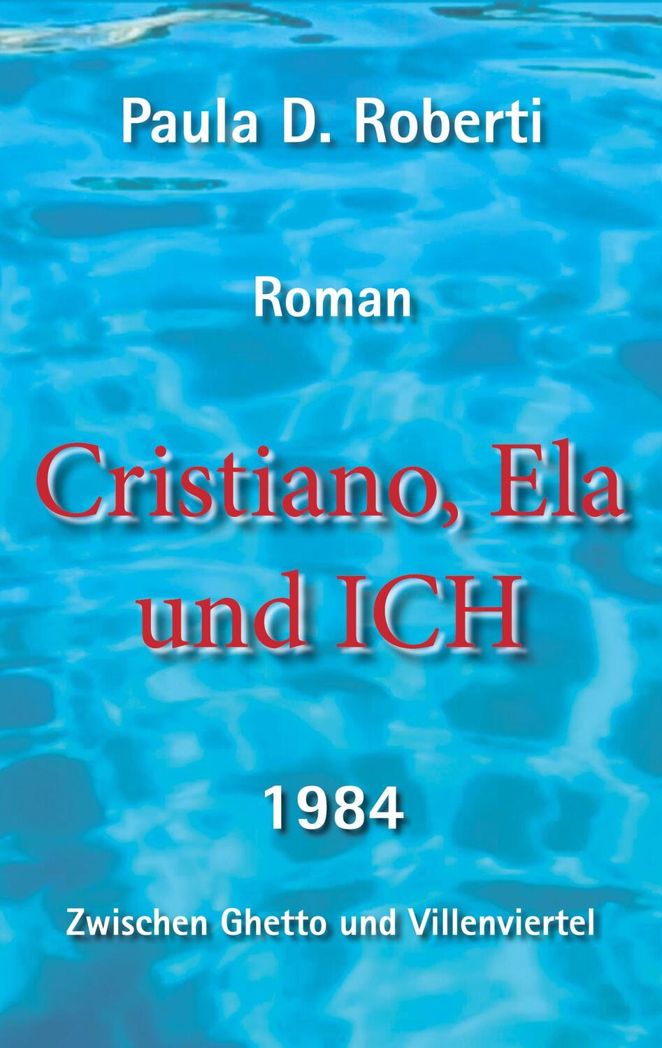 Cover: 9783757891220 | Cristiano, Ela und ich | Zwischen Ghetto und Villenviertel | Roberti