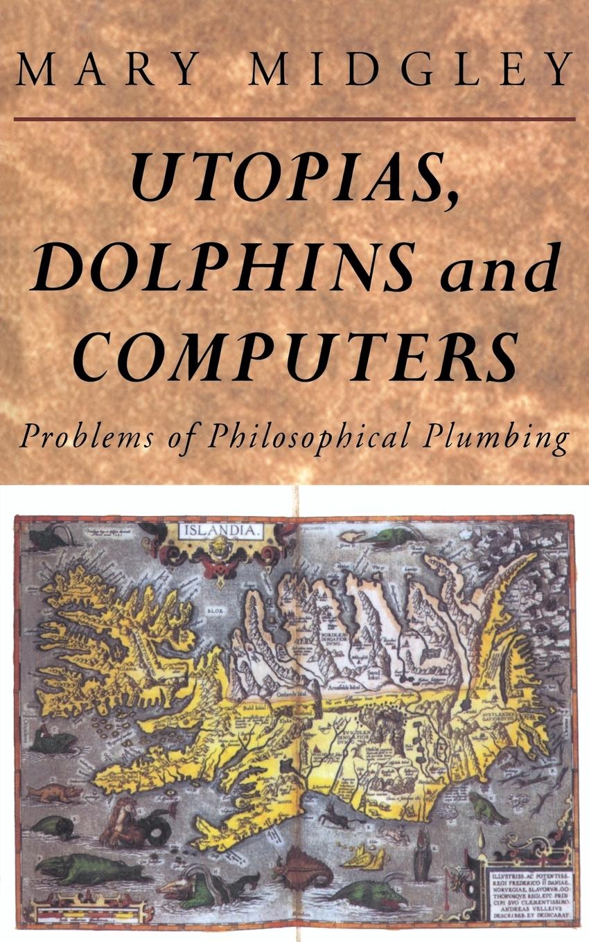 Cover: 9780415133784 | Utopias, Dolphins and Computers | Problems in Philosophical Plumbing