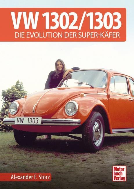 Cover: 9783613041974 | VW 1302 / 1303 | Die Evolution der Super-Käfer | Alexander F. Storz
