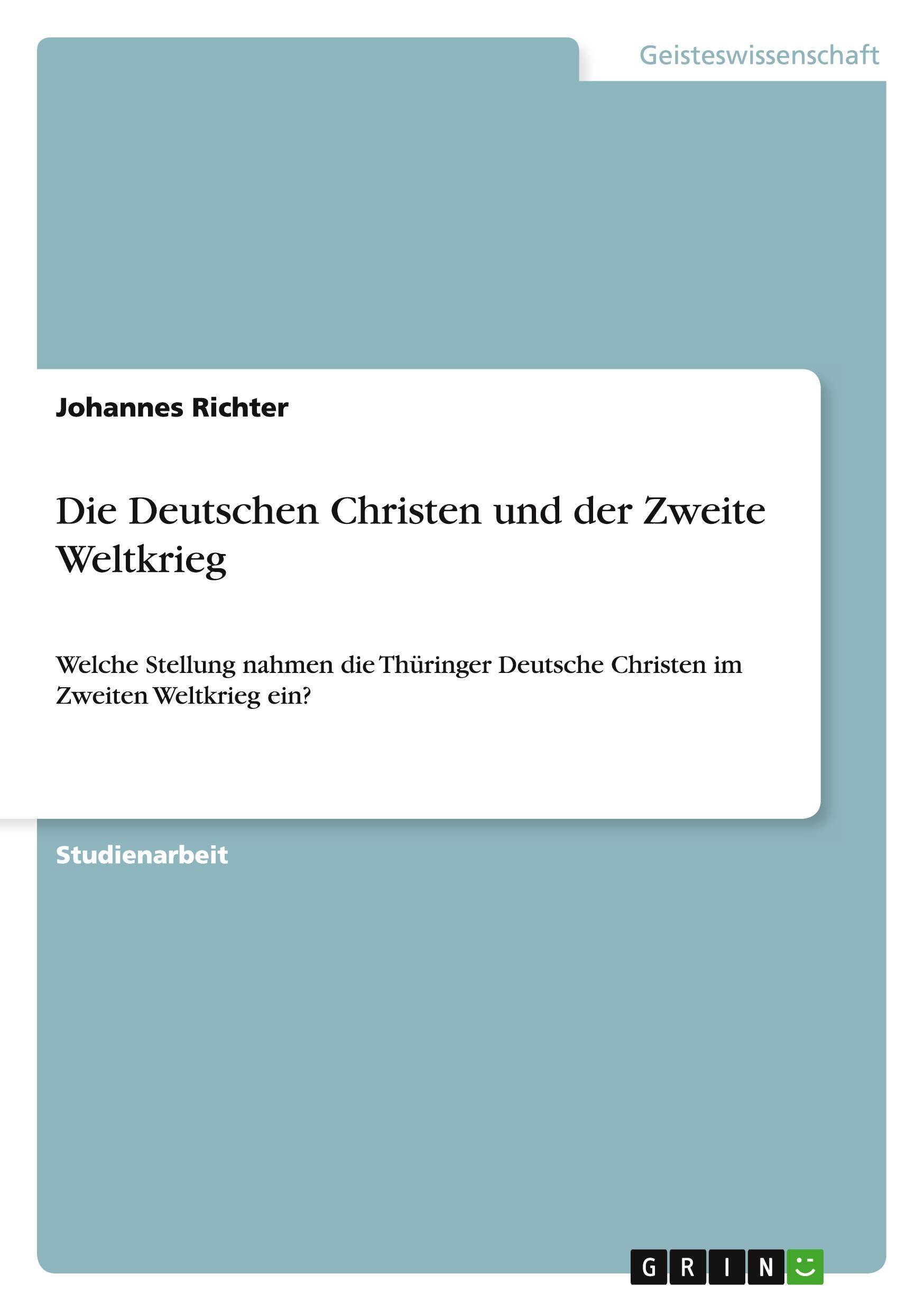 Cover: 9783640912278 | Die Deutschen Christen und der Zweite Weltkrieg | Johannes Richter