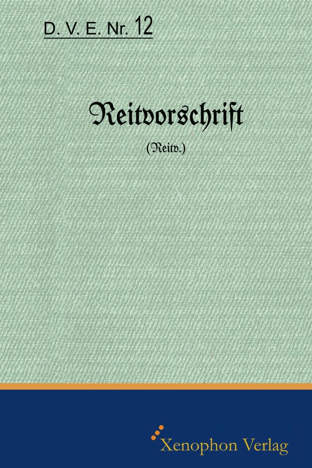 Cover: 9783956250187 | D. V. E. Nr. 12 Reitvorschrift | Faksimile Ausgabe | Knut Krüger