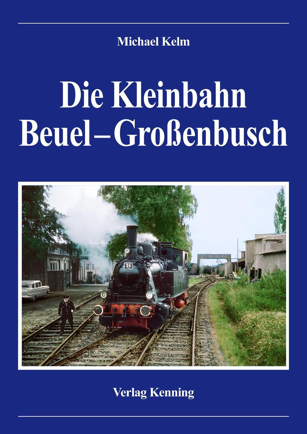 Cover: 9783944390192 | Die Kleinbahn Beuel - Großenbusch | Kelm Michael | Buch | Deutsch