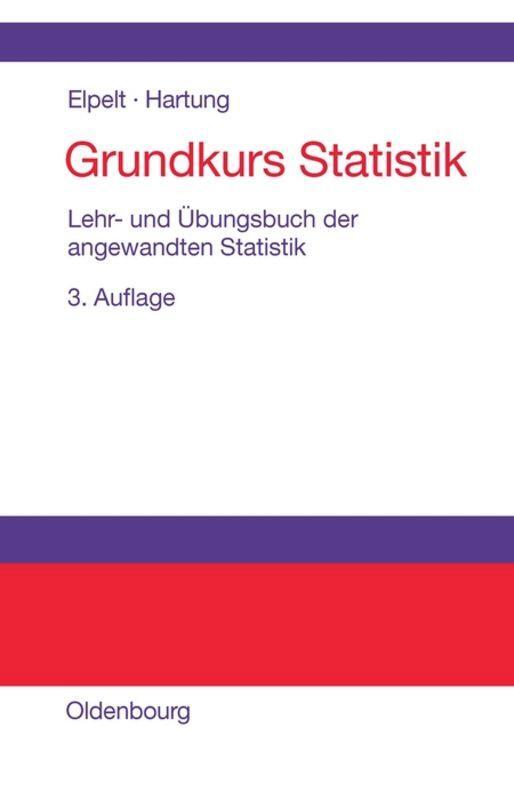 Cover: 9783486275926 | Grundkurs Statistik | Lehr- und Übungsbuch der angewandten Statistik