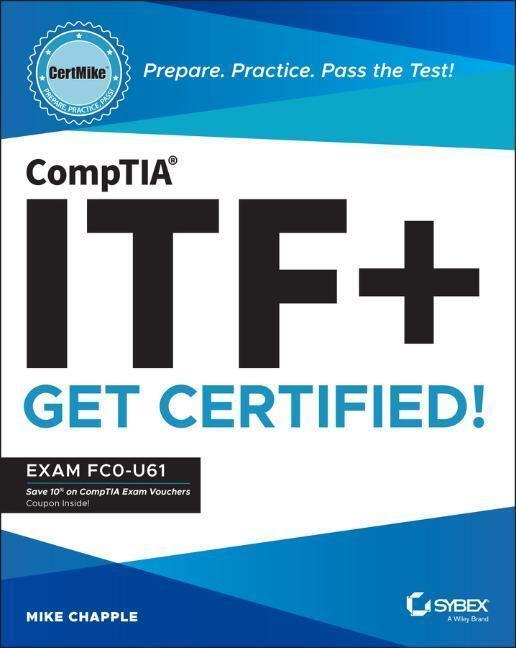 Cover: 9781119897811 | CompTIA ITF+ CertMike: Prepare. Practice. Pass the Test! Get...