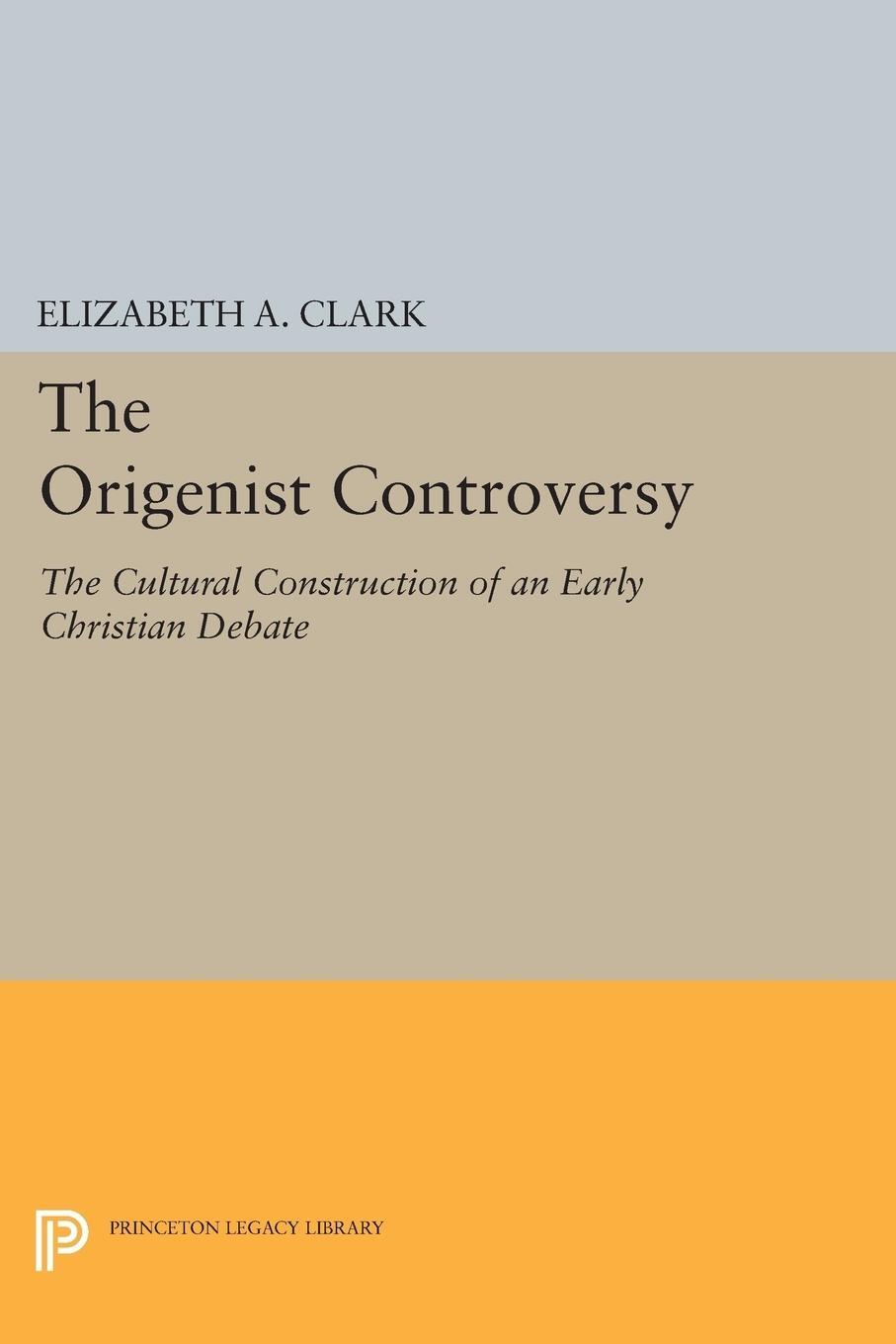 Cover: 9780691603513 | The Origenist Controversy | Elizabeth A. Clark | Taschenbuch | 2014