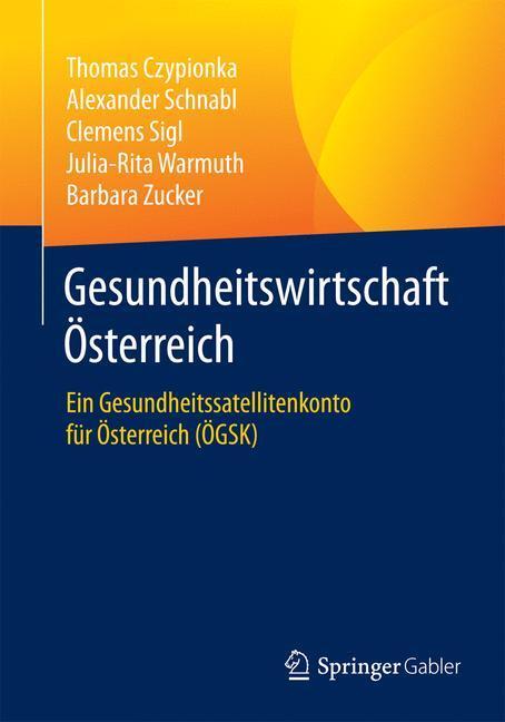 Cover: 9783658087715 | Gesundheitswirtschaft Österreich | Thomas Czypionka (u. a.) | Buch