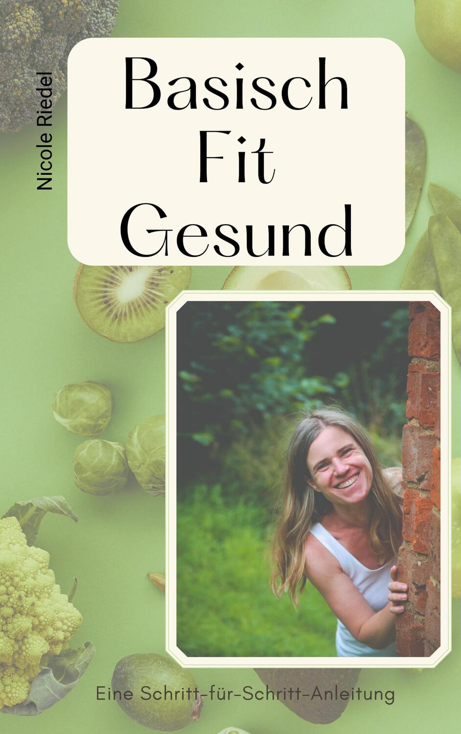 Cover: 9783758364501 | Basisch Fit Gesund | Nicole Riedel | Taschenbuch | Paperback | Deutsch