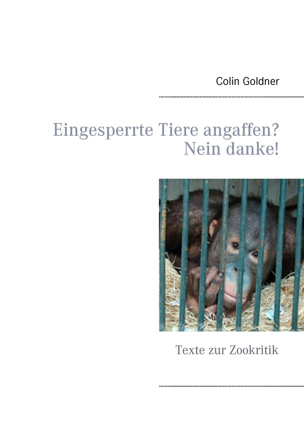 Cover: 9783734785870 | Eingesperrte Tiere angaffen? Nein danke! | Texte zur Zookritik | Buch