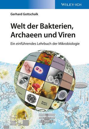 Cover: 9783527336760 | Welt der Bakterien, Archaeen und Viren | Gerhard Gottschalk | Buch