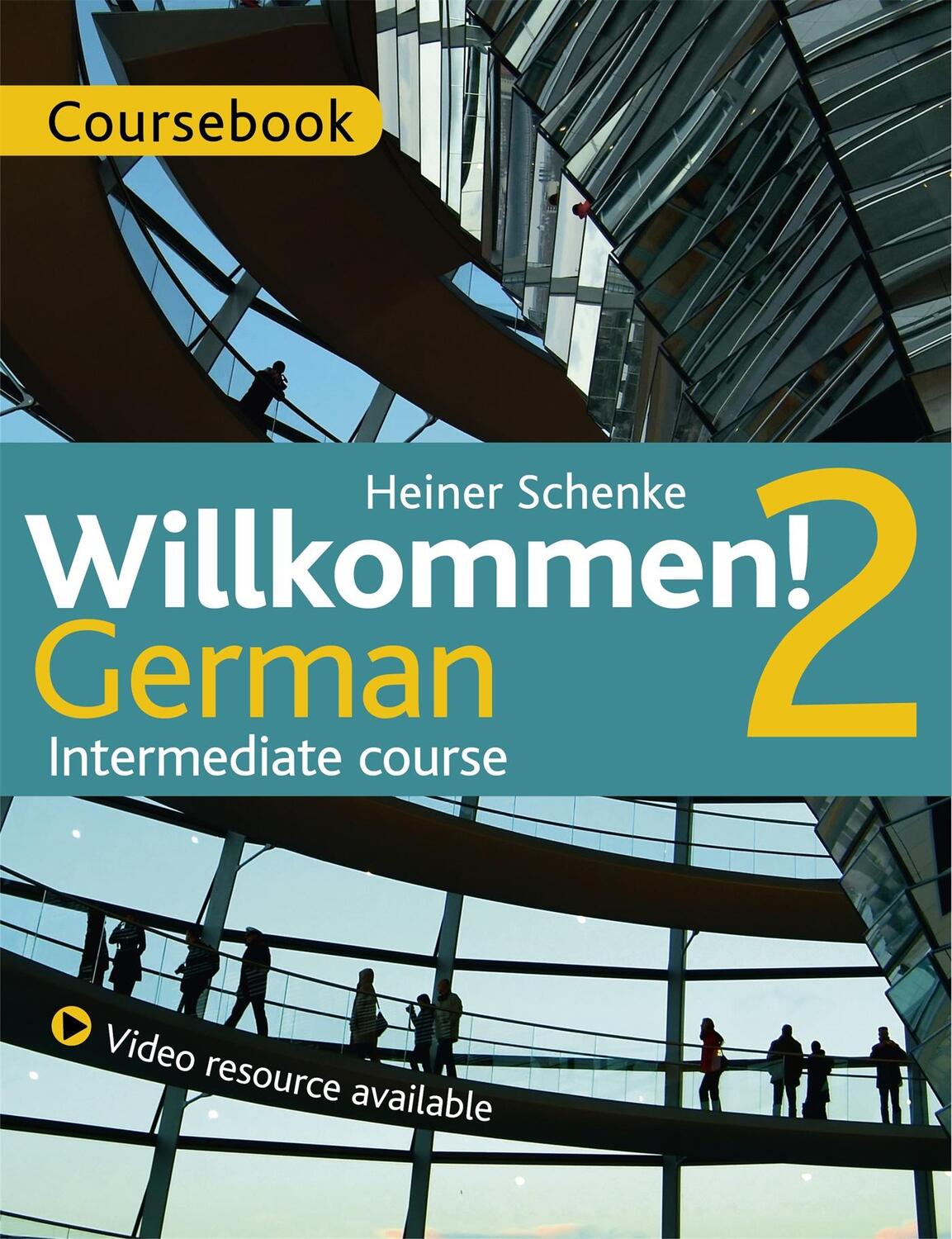 Cover: 9781473601390 | Willkommen! 2 German Intermediate course | Course Pack | Schenke