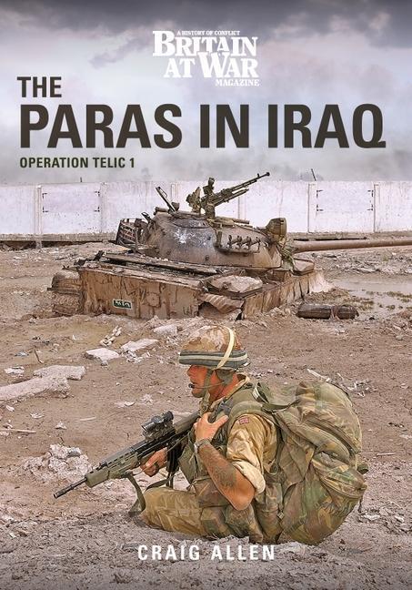 Cover: 9781913295905 | THE PARAS IN IRAQ | Operation Telic 1 | Craig Allen | Taschenbuch