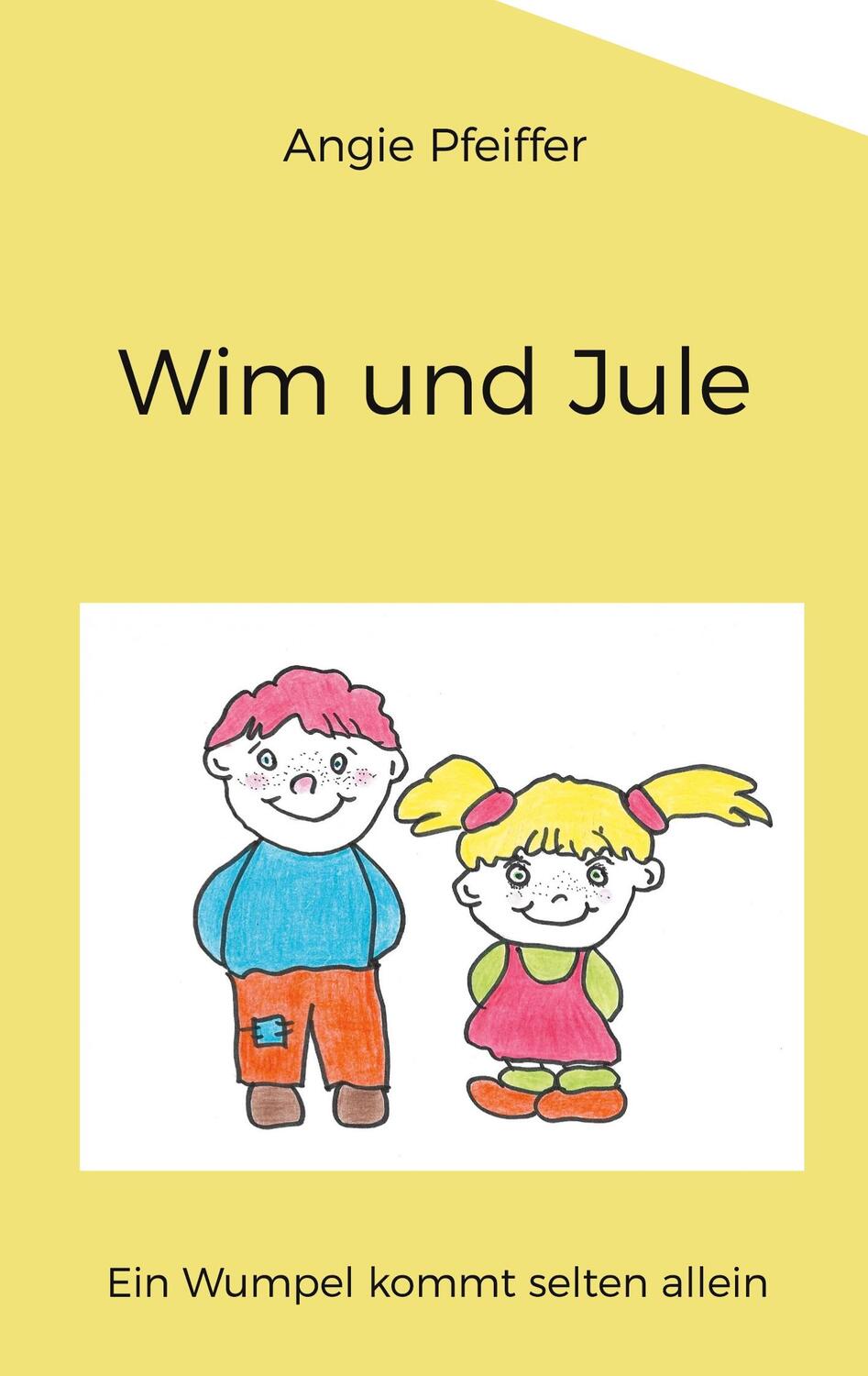 Cover: 9783756863167 | Wim und Jule | Ein Wumpel kommt selten allein | Angie Pfeiffer | Buch