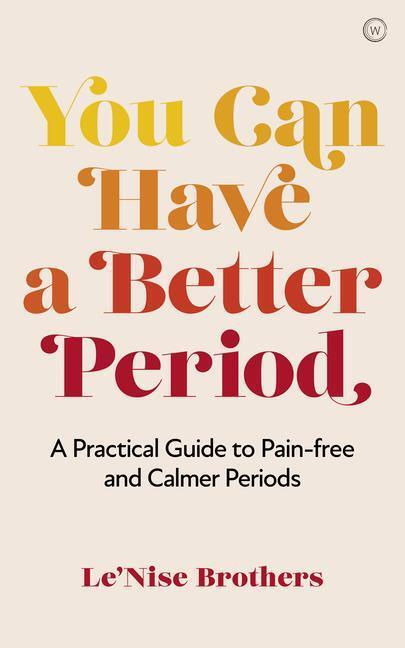 Cover: 9781786785602 | You Can Have a Better Period: A Practical Guide to Pain-Free and...