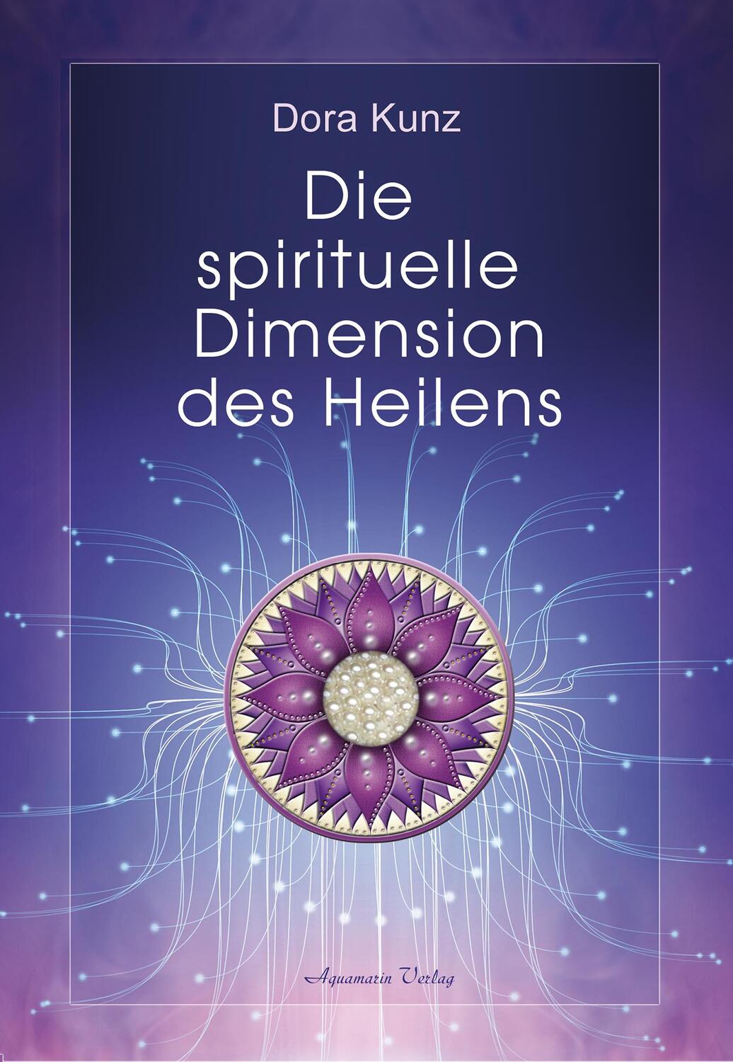 Cover: 9783894279165 | Die spirituelle Dimension des Heilens | Dora Kunz | Buch | Deutsch