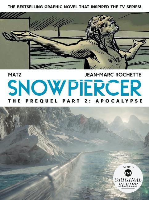 Cover: 9781787736313 | Snowpiercer: Prequel Vol. 2: Apocalypse | Jean-Marc Rochette (u. a.)