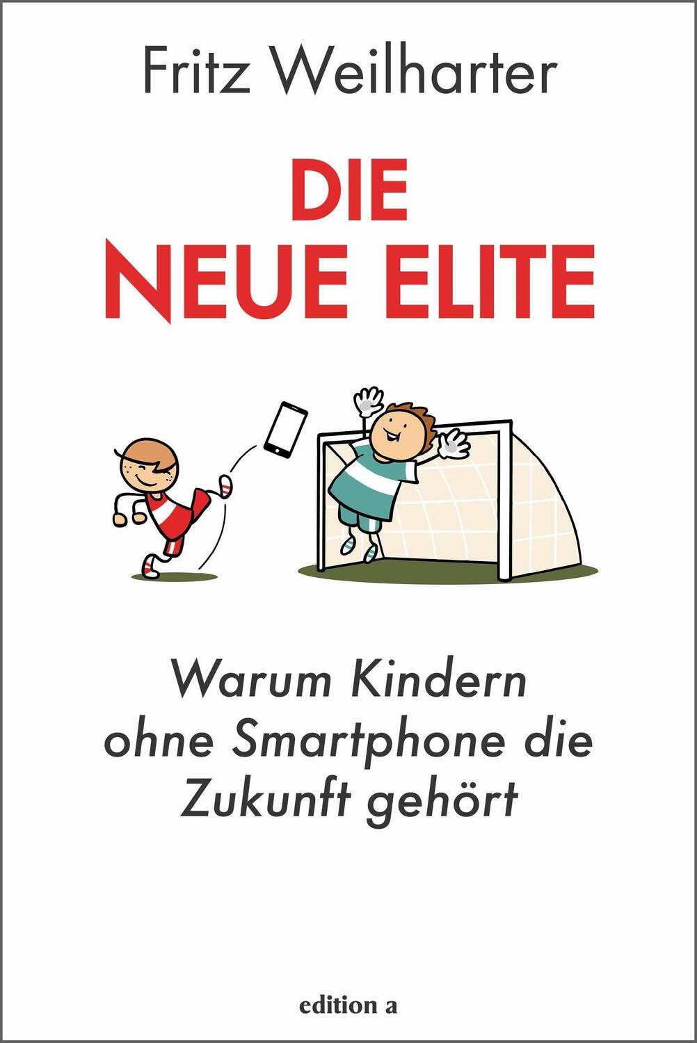 Cover: 9783990014738 | Die neue Elite | Warum Kindern ohne Smartphone die Zukunft gehört