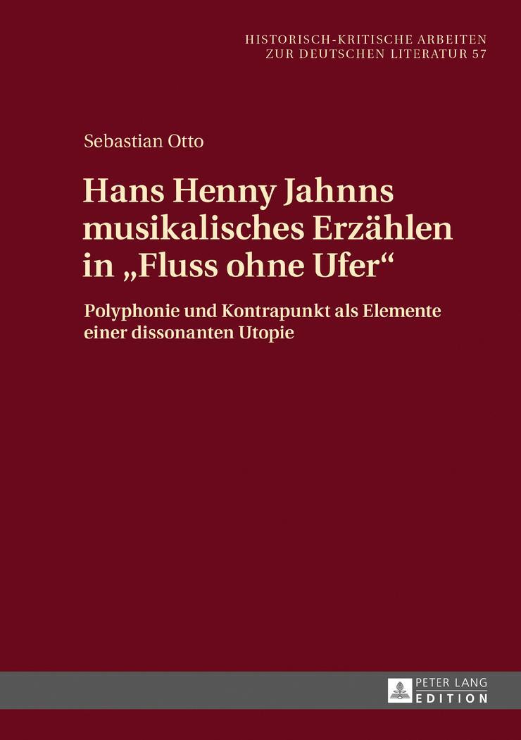 Cover: 9783631676028 | Hans Henny Jahnns musikalisches Erzählen in «Fluss ohne Ufer» | Otto