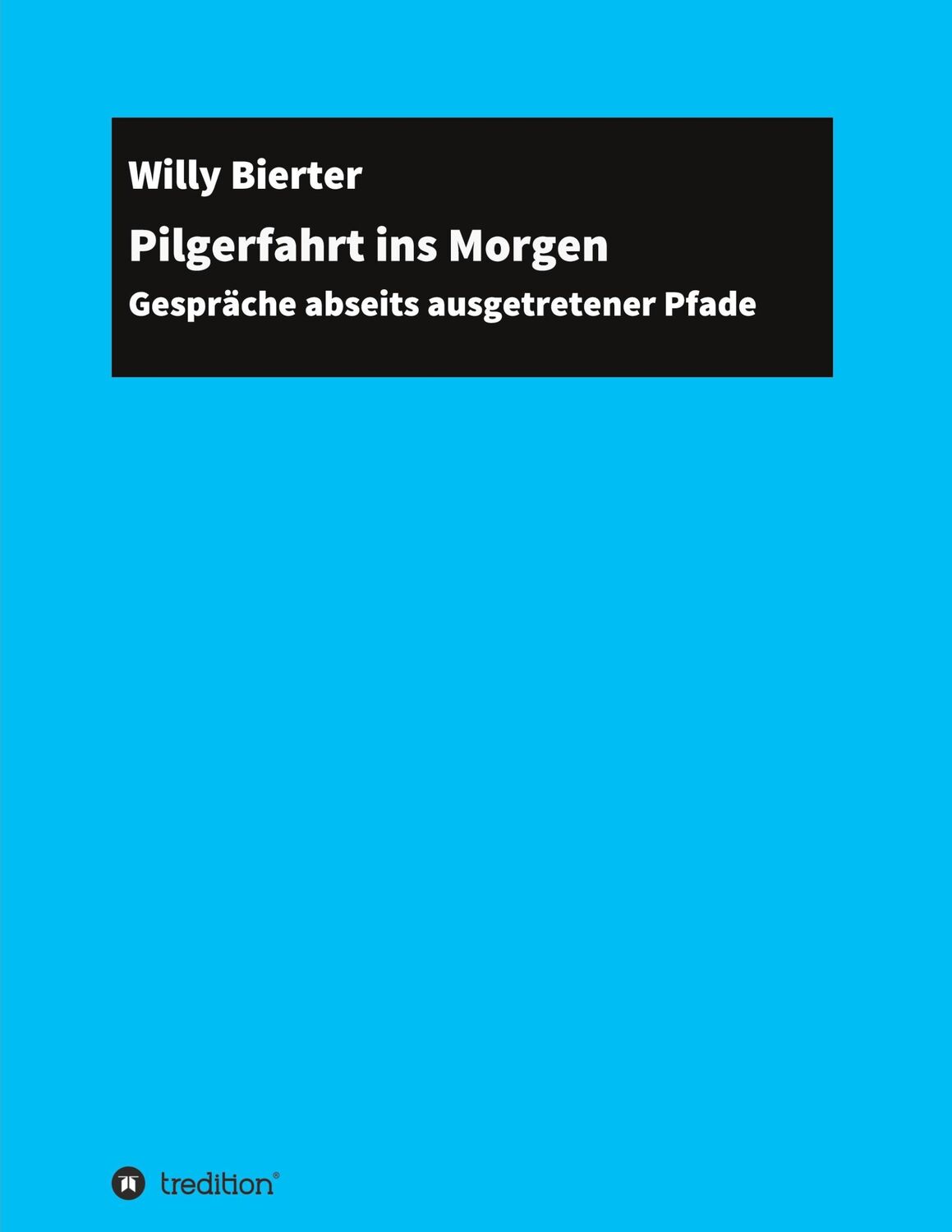 Cover: 9783347184220 | Pilgerfahrt ins Morgen | Gespräche abseits ausgetretener Pfade | Buch