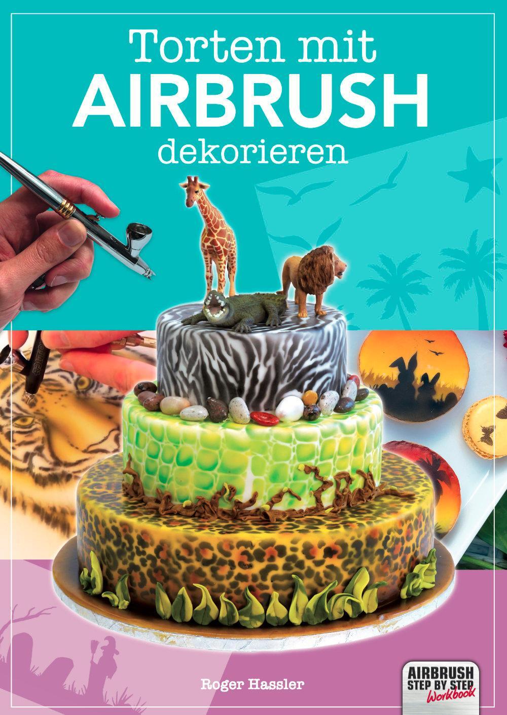 Cover: 9783941656789 | Torten mit Airbrush dekorieren | Roger Hassler | Taschenbuch | Deutsch