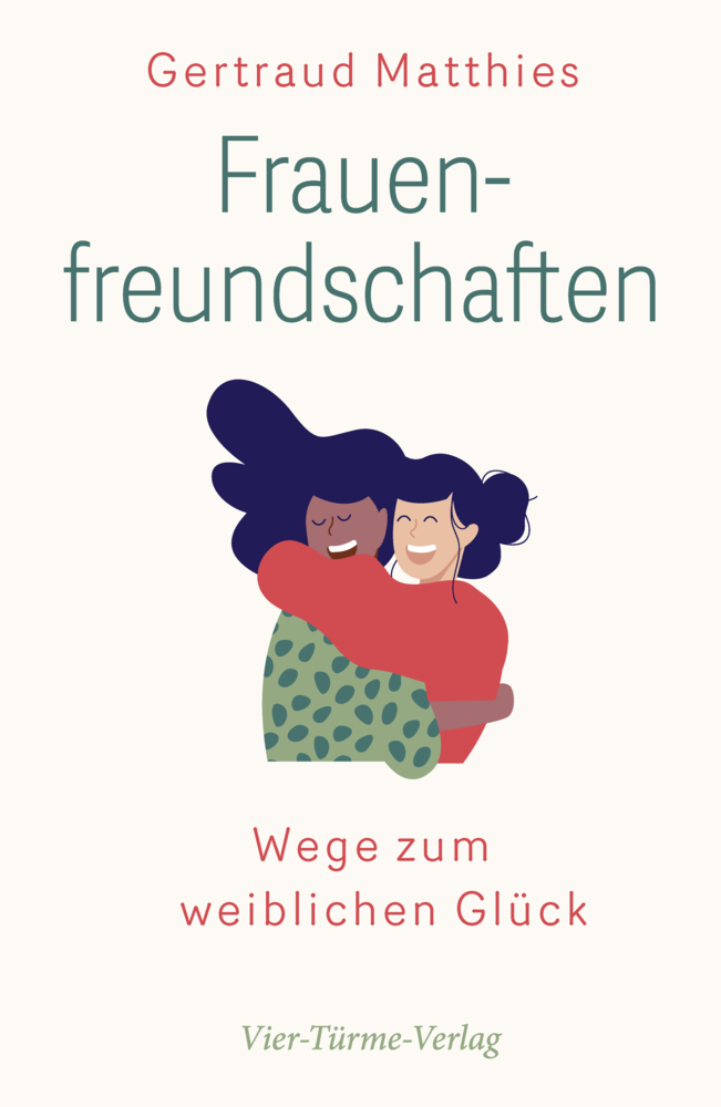 Cover: 9783736503625 | Frauenfreundschaften | Wege zum weiblichen Glück | Gertraud Matthies