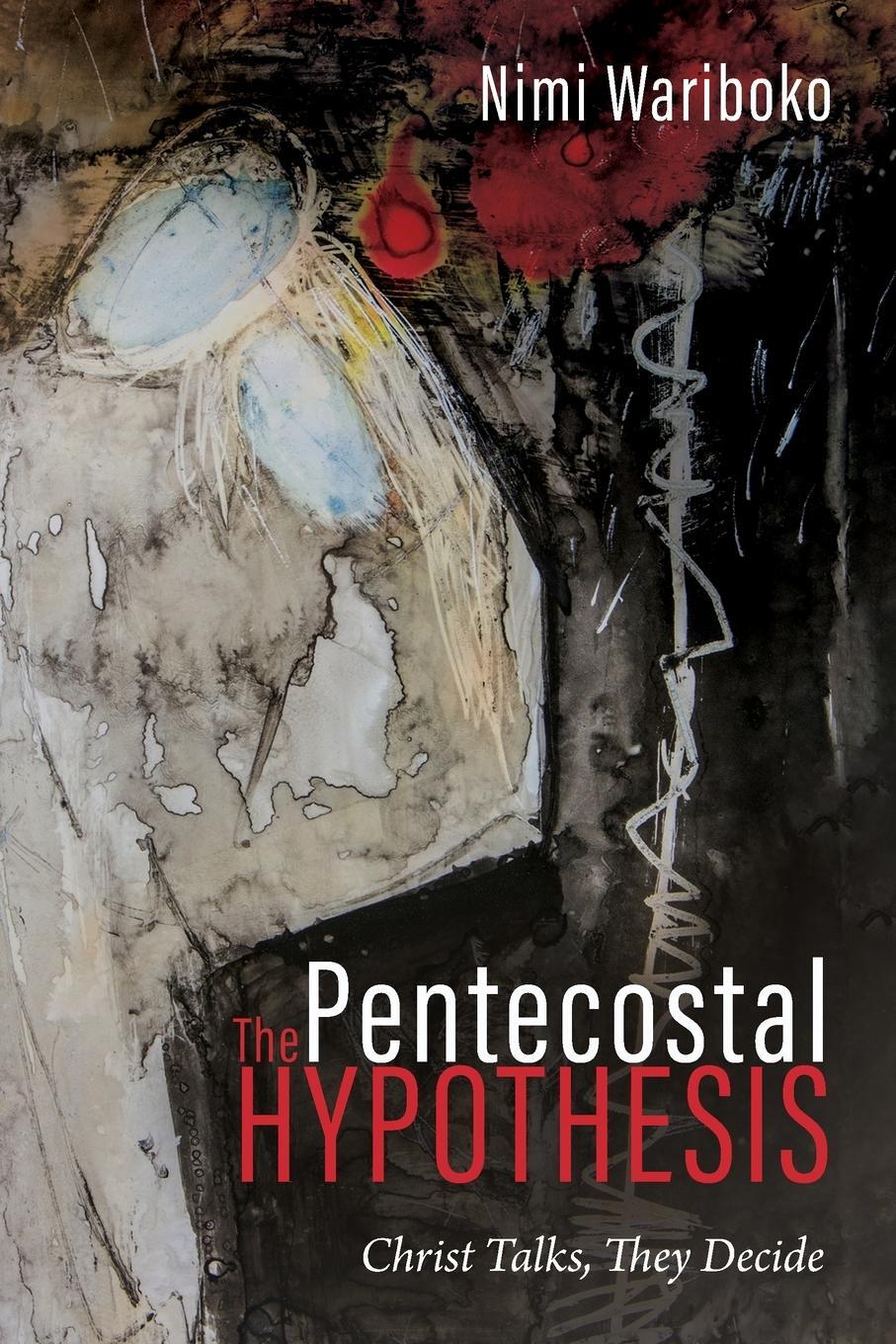 Cover: 9781725254510 | The Pentecostal Hypothesis | Christ Talks, They Decide | Nimi Wariboko